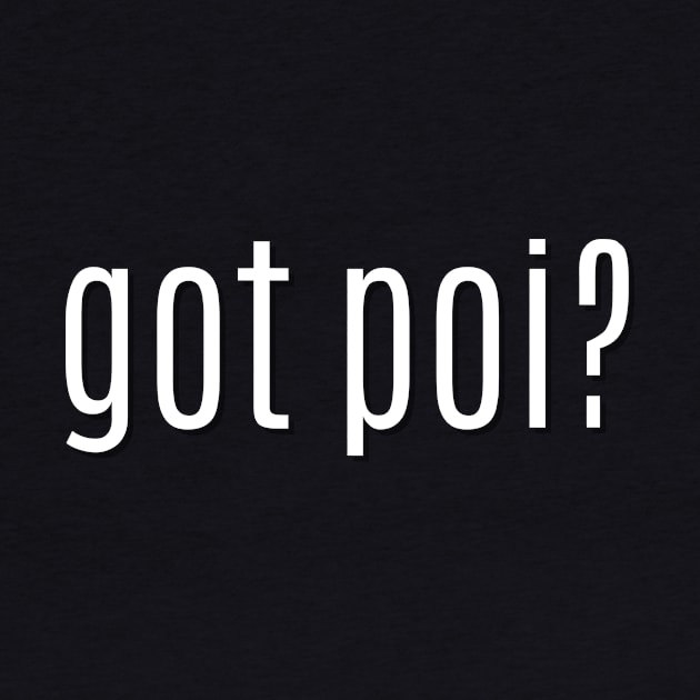 got poi? by MessageOnApparel